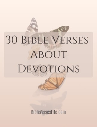 30 Bible Verses About Devotions