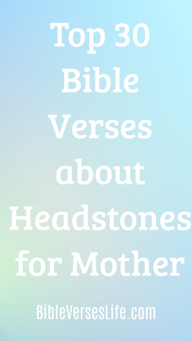 Top 30 Bible Verses about Headstones for Mother