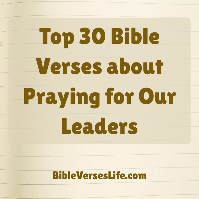 Top 30 Bible Verses about Praying for Our Leaders