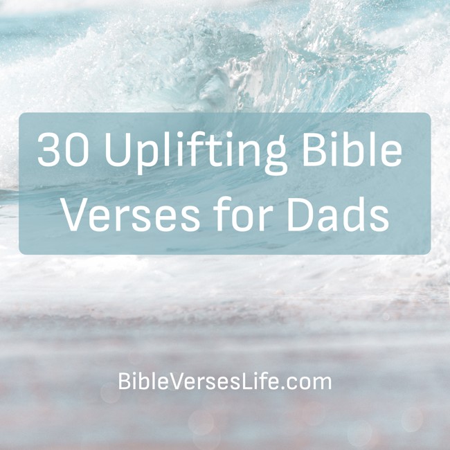 30 Uplifting Bible Verses for Dads
