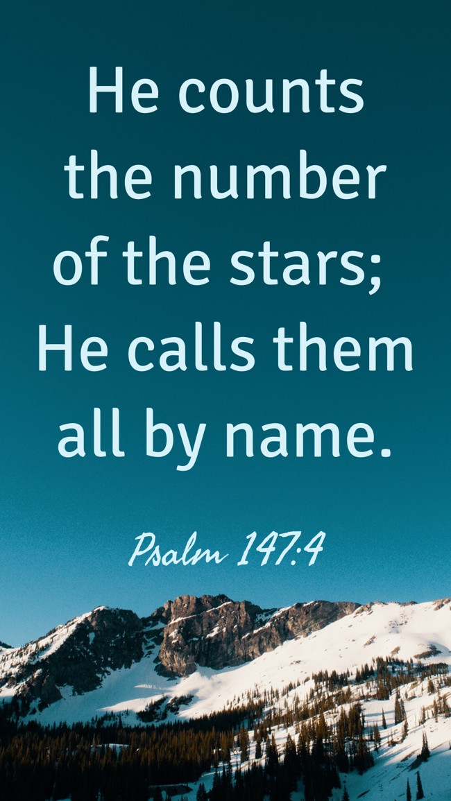 He counts the number of the stars; He calls them all by name. - Psalm 147:4