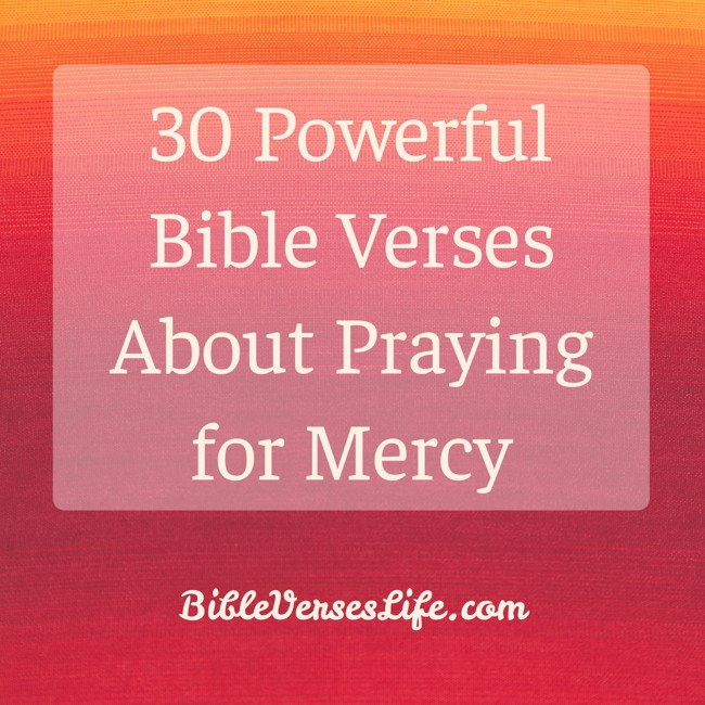 30 Powerful Bible Verses About Praying for Mercy