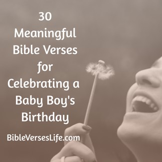 30 Meaningful Bible Verses for Celebrating a Baby Boy’s Birthday