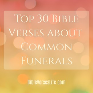 Top 30 Bible Verses about Common Funerals