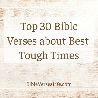 Top 30 Bible Verses about Best Tough Times