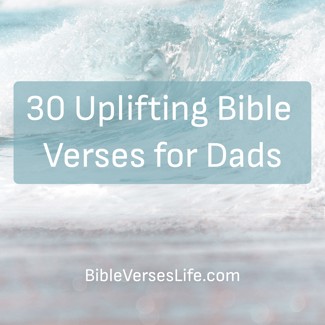 30 Uplifting Bible Verses for Dads