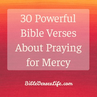 30 Powerful Bible Verses About Praying for Mercy