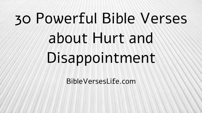 30 Powerful Bible Verses about Hurt and Disappointment