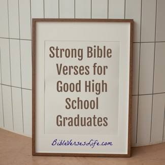Strong Bible Verses for Good High School Graduates