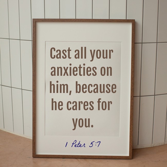 Cast all your anxieties on him, because he cares for you. - 1 Peter 5:7