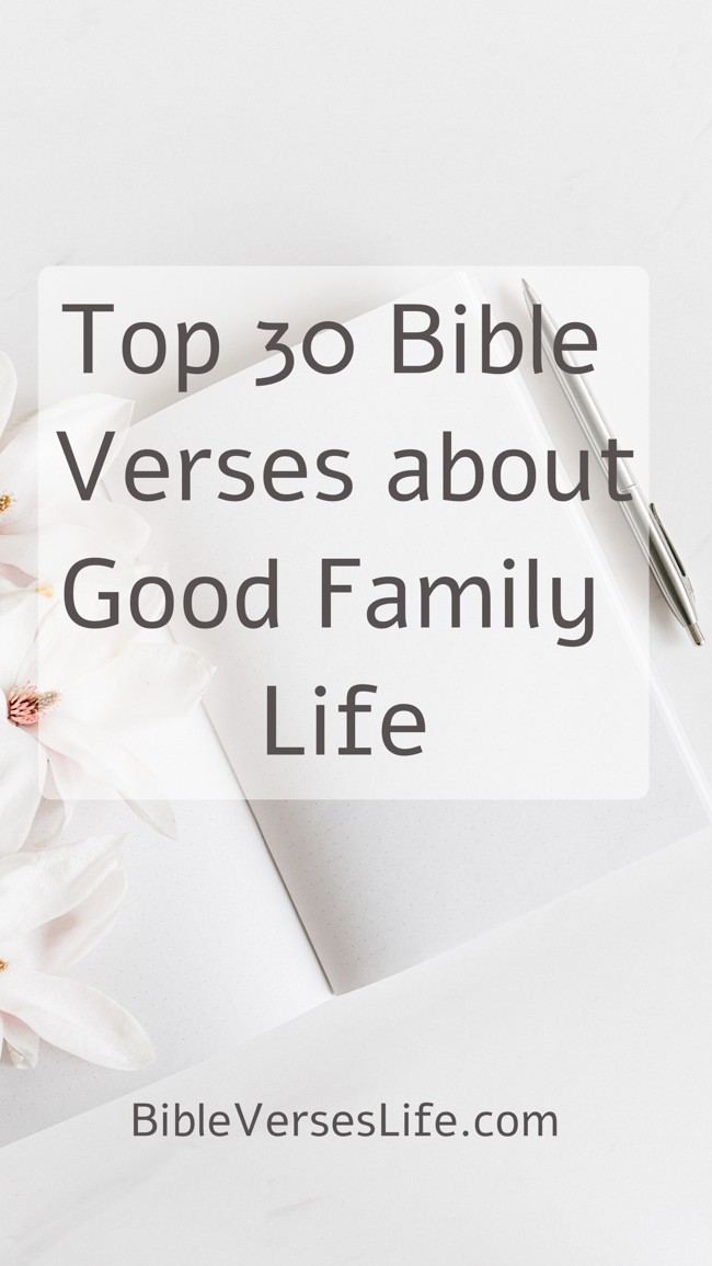 Top 30 Bible Verses about Good Family Life