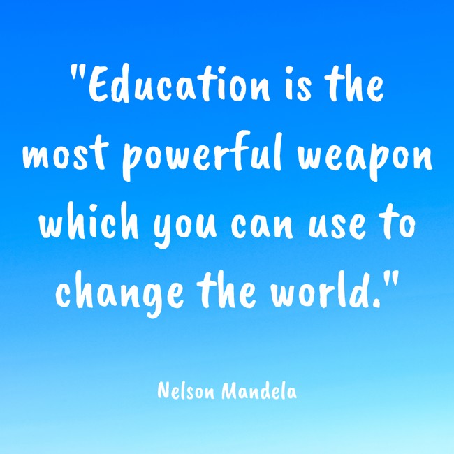 Education is the most powerful weapon which you can use to change the world. - Nelson Mandela