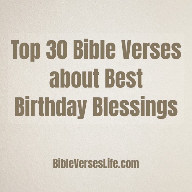 Top 30 Bible Verses about Best Birthday Blessings