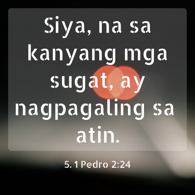 Siya, na sa kanyang mga sugat, ay nagpagaling sa atin. - 5. 1 Pedro 2:24