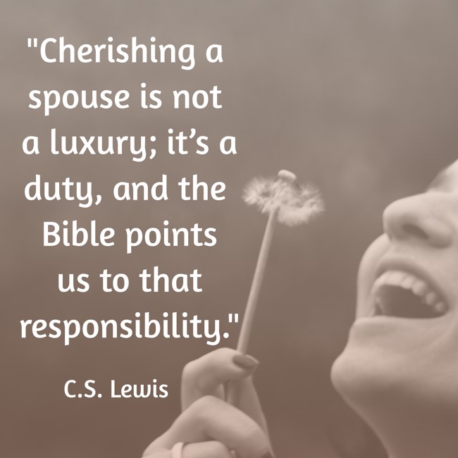 Cherishing a spouse is not a luxury; it’s a duty, and the Bible points us to that responsibility. - C.S. Lewis