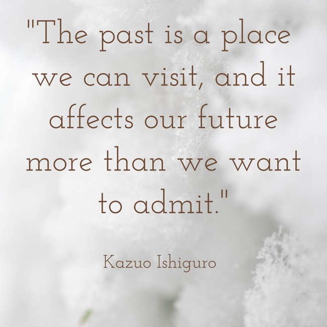 The past is a place we can visit, and it affects our future more than we want to admit. - Kazuo Ishiguro