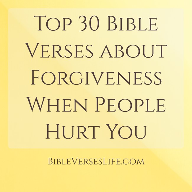 Top 30 Bible Verses about Forgiveness When People Hurt You