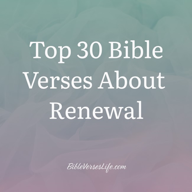 Top 30 Bible Verses About Renewal