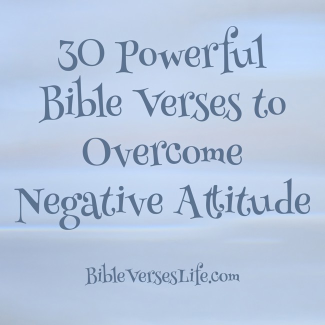 30 Powerful Bible Verses to Overcome Negative Attitude
