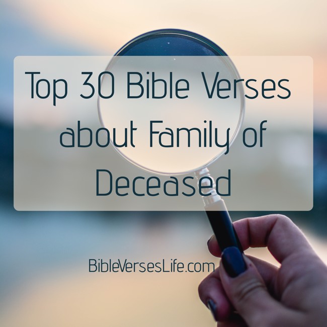 Top 30 Bible Verses about Family of Deceased