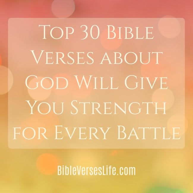 Top 30 Bible Verses about God Will Give You Strength for Every Battle