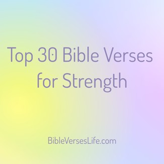 Top 30 Bible Verses for Strength