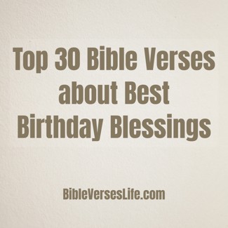 Top 30 Bible Verses about Best Birthday Blessings