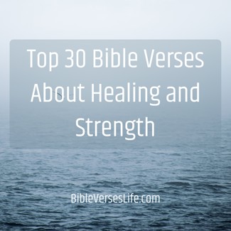Top 30 Bible Verses About Healing and Strength