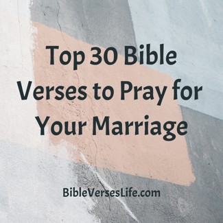 Top 30 Bible Verses to Pray for Your Marriage
