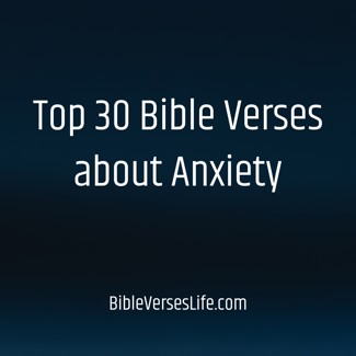Top 30 Bible Verses about Anxiety