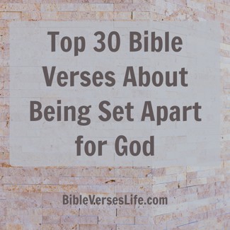 Top 30 Bible Verses About Being Set Apart for God