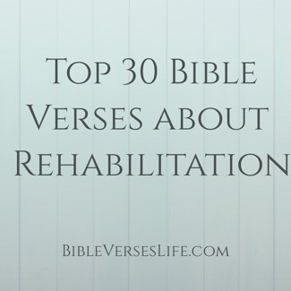 Top 30 Bible Verses about Rehabilitation