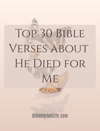Top 30 Bible Verses about He Died for Me