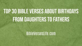 Top 30 Bible Verses about Birthdays from Daughters to Fathers
