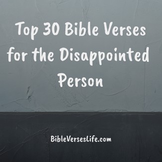 Top 30 Bible Verses for the Disappointed Person