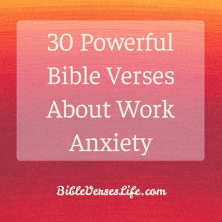 30 Powerful Bible Verses About Work Anxiety