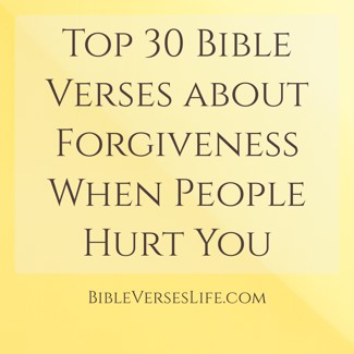 Top 30 Bible Verses about Forgiveness When People Hurt You