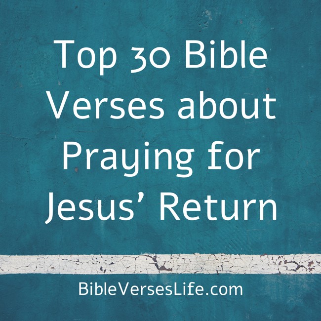Top 30 Bible Verses about Praying for Jesus’ Return