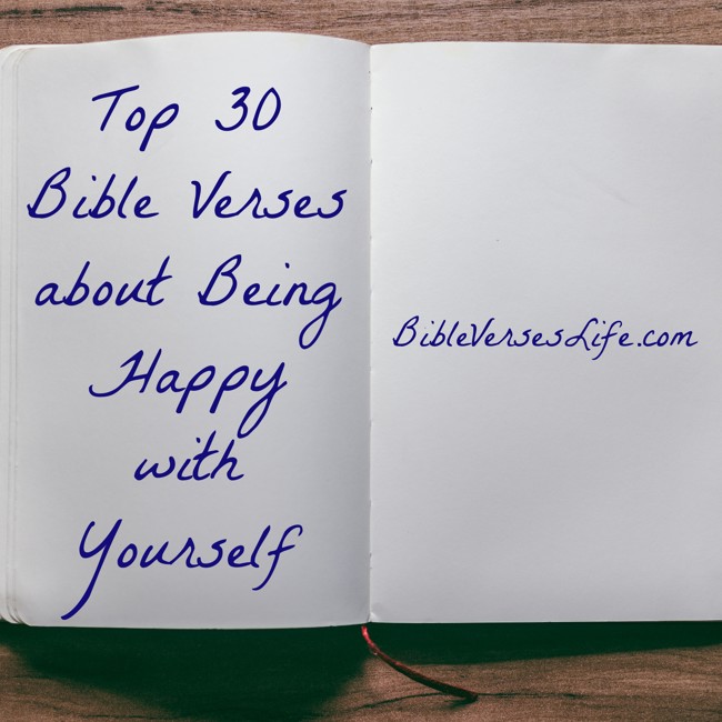 Top 30 Bible Verses about Being Happy with Yourself