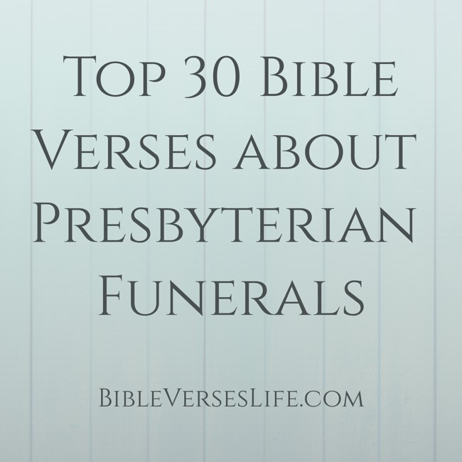 Top 30 Bible Verses about Presbyterian Funerals