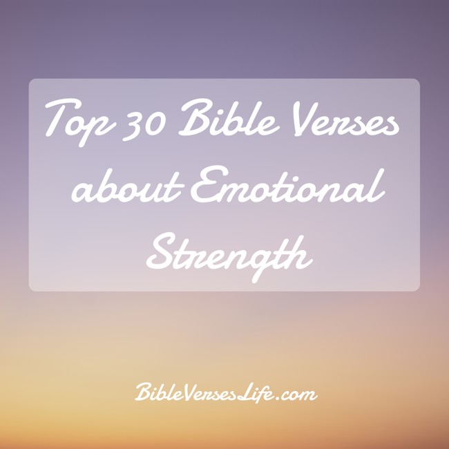 Top 30 Bible Verses about Emotional Strength