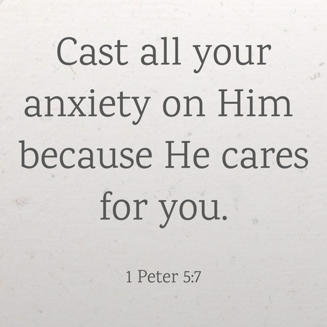 Cast all your anxiety on Him because He cares for you. - 1 Peter 5:7