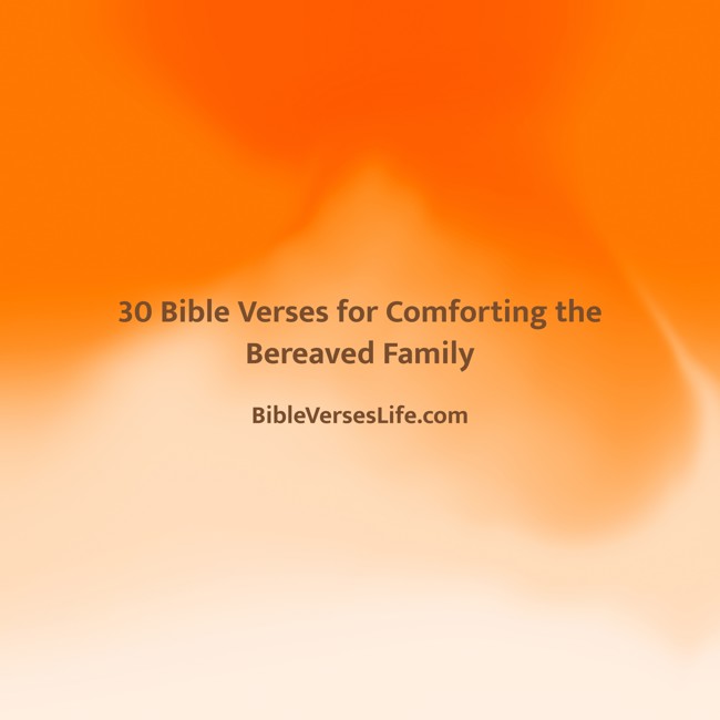 30 Bible Verses for Comforting the Bereaved Family