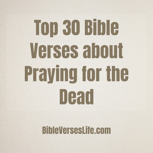Top 30 Bible Verses about Praying for the Dead