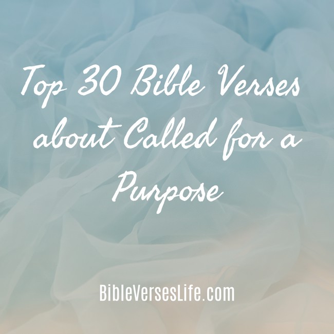 Top 30 Bible Verses about Called for a Purpose