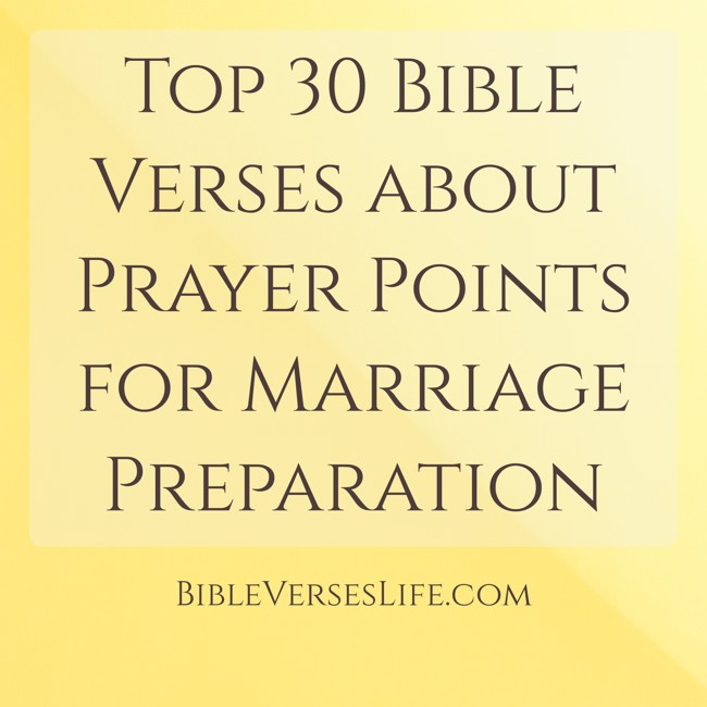 Top 30 Bible Verses about Prayer Points for Marriage Preparation