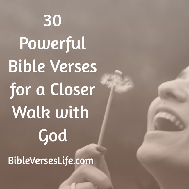 30 Powerful Bible Verses for a Closer Walk with God