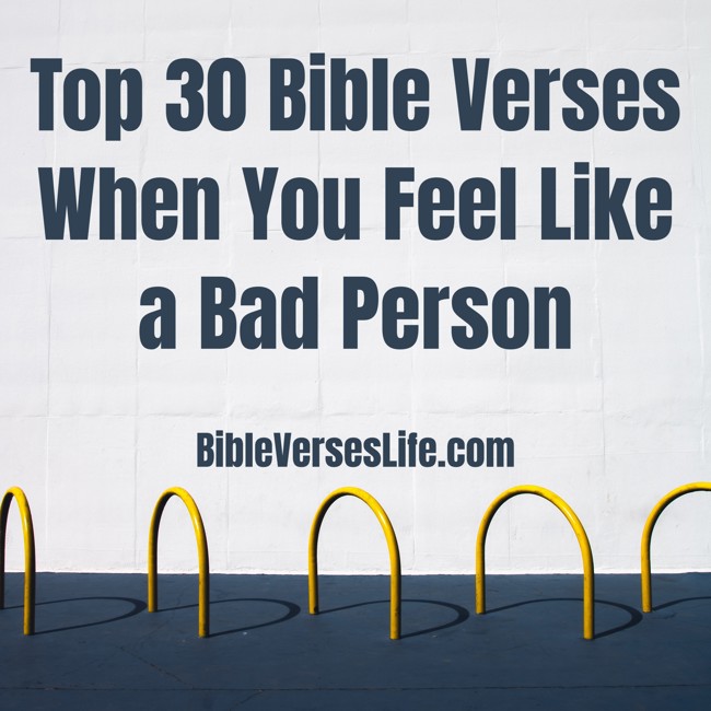 Top 30 Bible Verses When You Feel Like a Bad Person