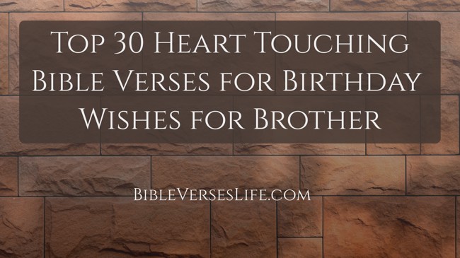 Top 30 Heart Touching Bible Verses for Birthday Wishes for Brother