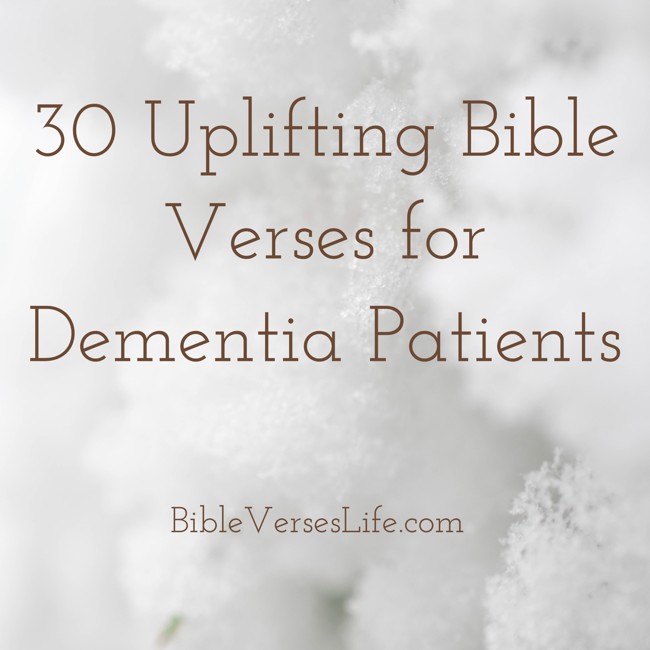 30 Uplifting Bible Verses for Dementia Patients